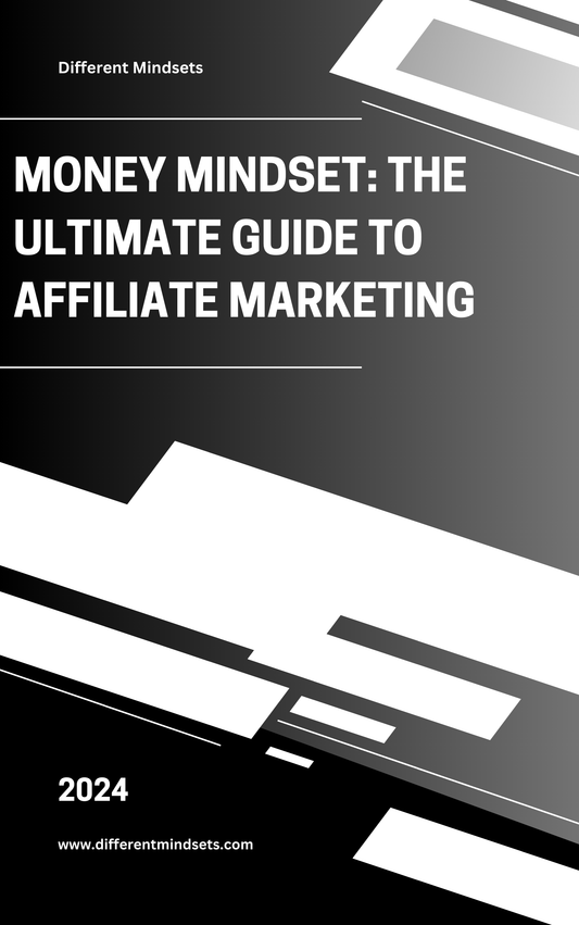 Money Mindset: The Ultimate Guide to Affiliate Marketing