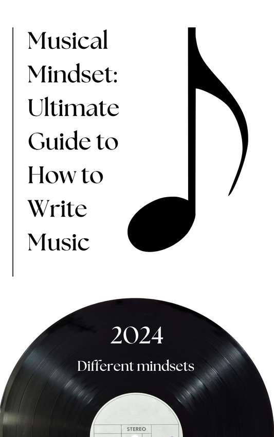 Musical Mindset: Ultimate Guide to How to Write Music