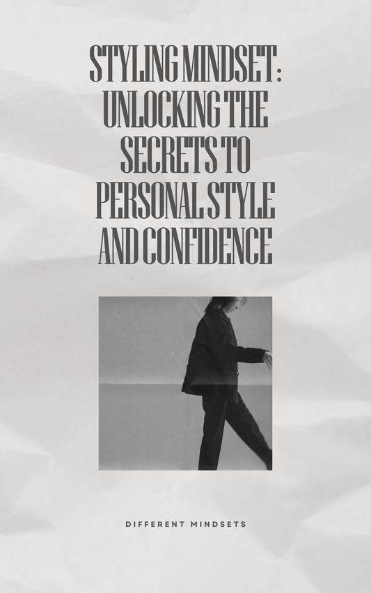 Styling Mindset: Unlocking the Secrets to Personal Style and Confidence